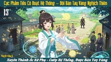 Xuyên Qua Cực Phẩm Tiểu Cô: Khai Cục Lấy Về Bàn Tay Vàng